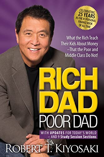 Rich Dad Poor Dad : What the Rich Teach Their Kids About Money